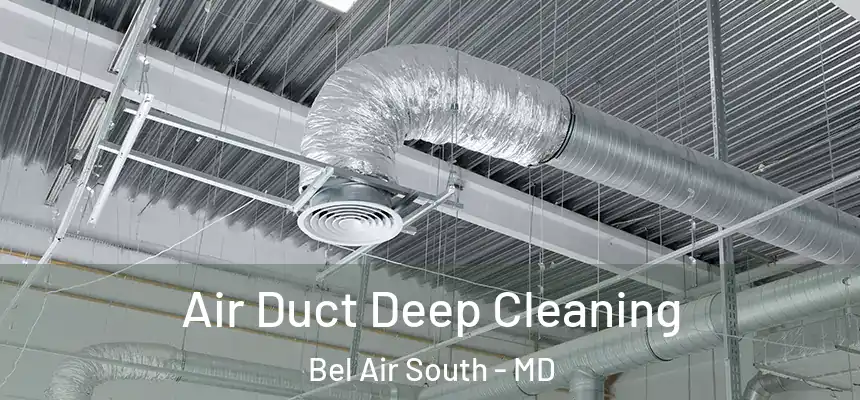 Air Duct Deep Cleaning Bel Air South - MD
