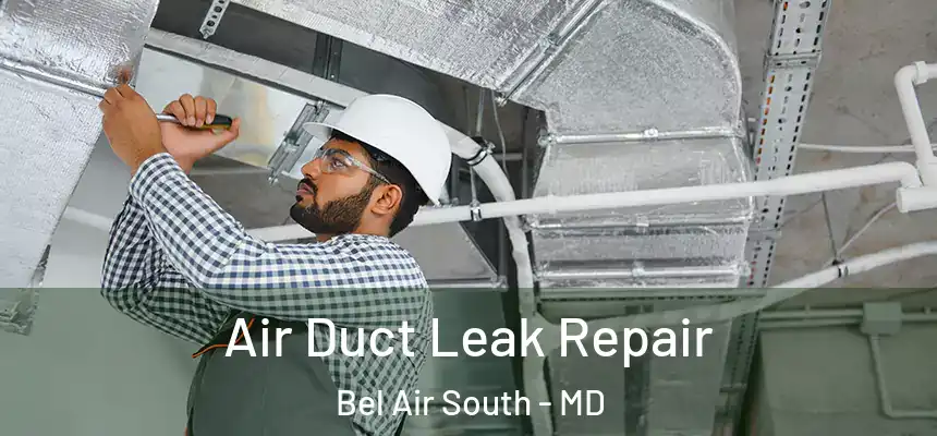  Air Duct Leak Repair Bel Air South - MD
