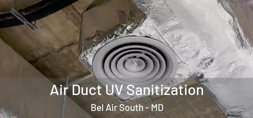Air Duct UV Sanitization Bel Air South - MD