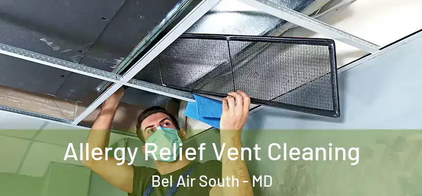 Allergy Relief Vent Cleaning Bel Air South - MD