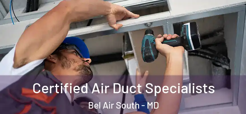 Certified Air Duct Specialists Bel Air South - MD