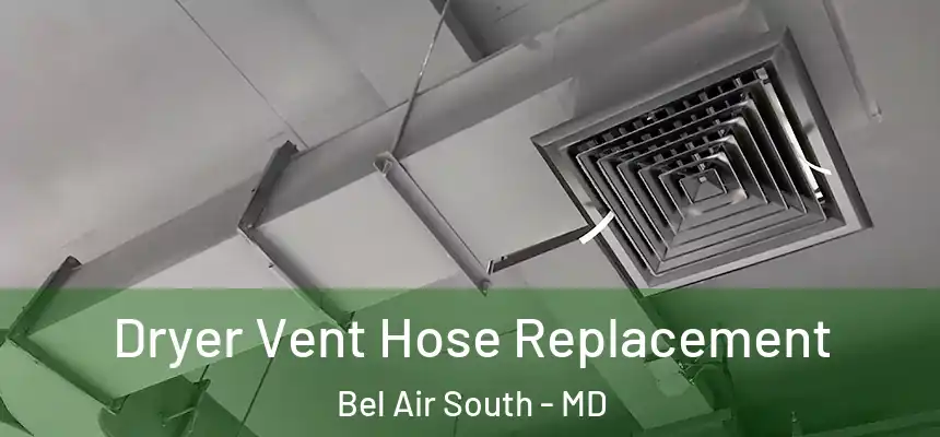  Dryer Vent Hose Replacement Bel Air South - MD
