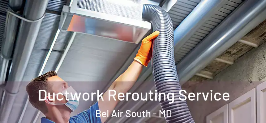  Ductwork Rerouting Service Bel Air South - MD