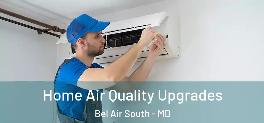  Home Air Quality Upgrades Bel Air South - MD