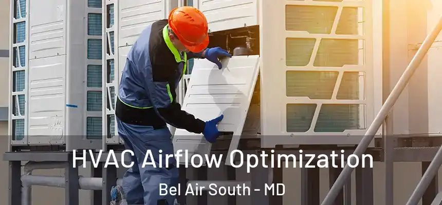  HVAC Airflow Optimization Bel Air South - MD