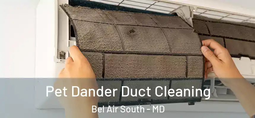Pet Dander Duct Cleaning Bel Air South - MD
