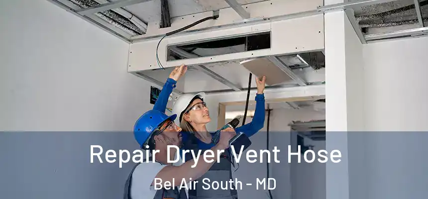  Repair Dryer Vent Hose Bel Air South - MD
