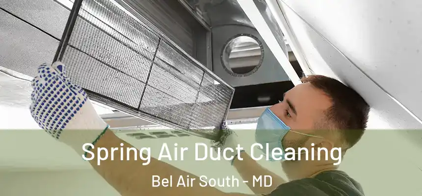 Spring Air Duct Cleaning Bel Air South - MD