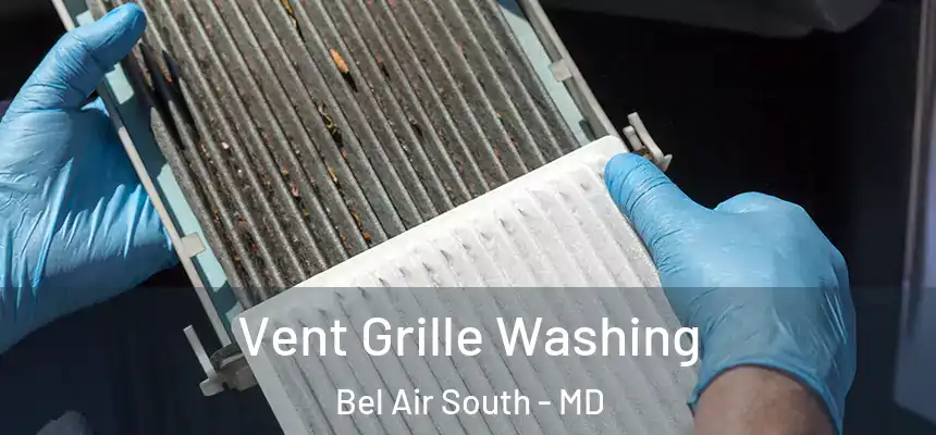 Vent Grille Washing Bel Air South - MD