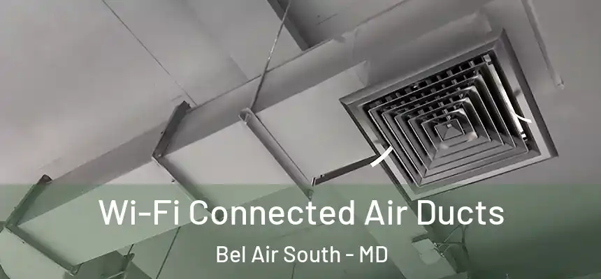 Wi-Fi Connected Air Ducts Bel Air South - MD